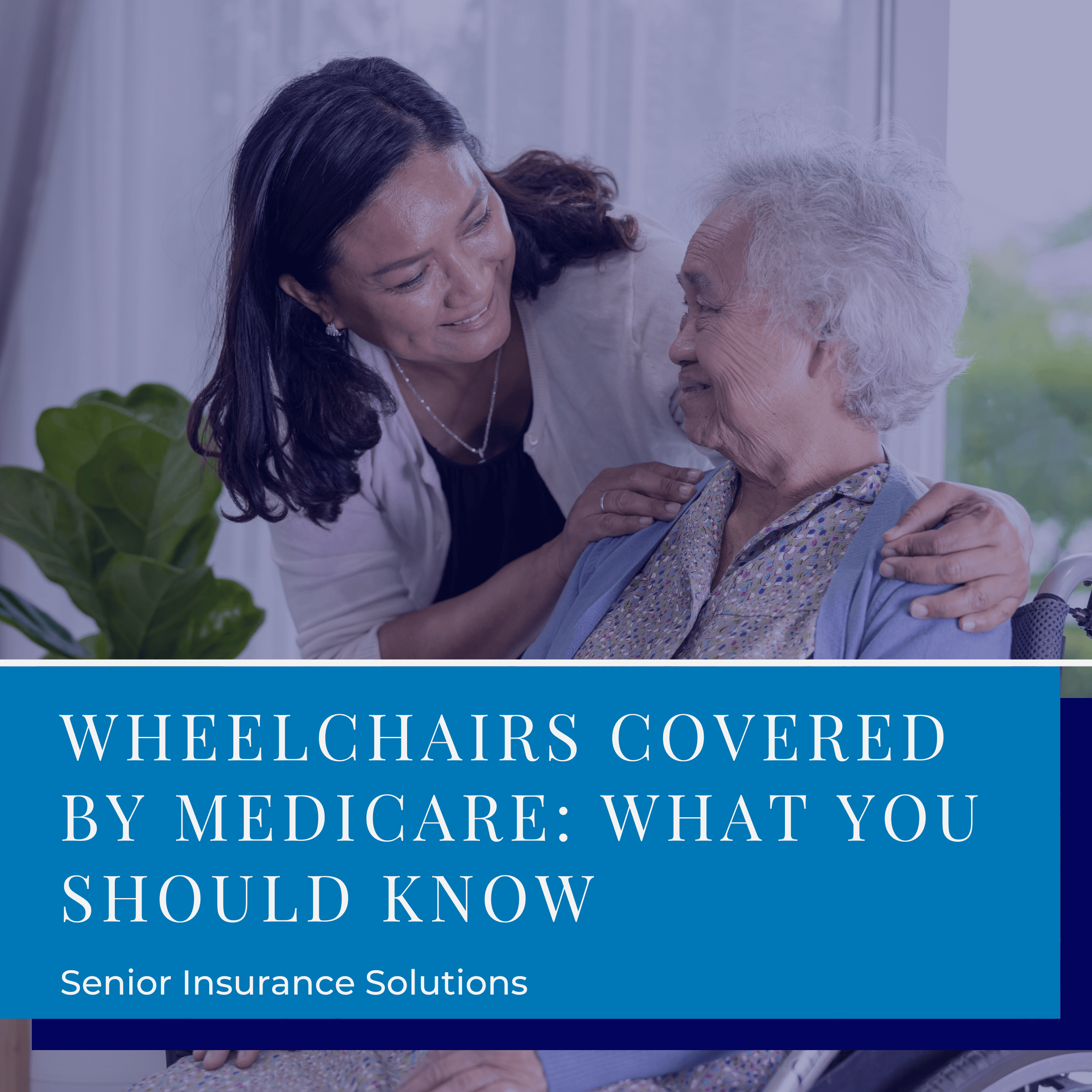 A blog graphic that features a picture of an older woman in a wheelchair under a dark blue background with white text that says, "Wheelchairs Covered By Medicare; Senior Insurance Solutions."