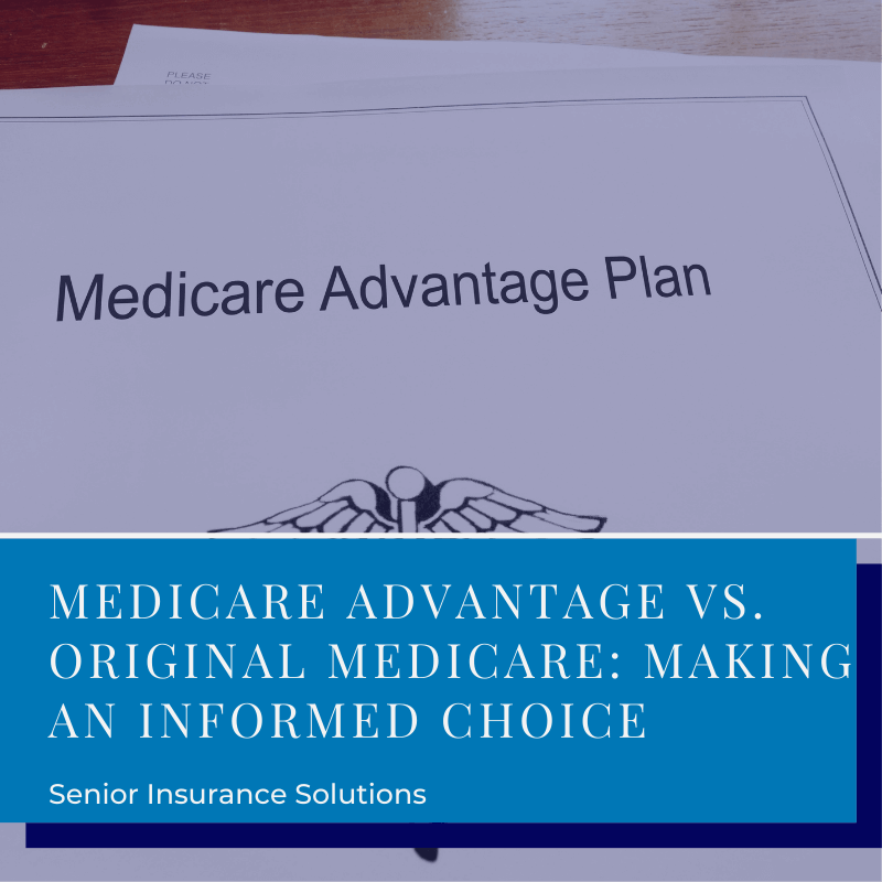 A blog graphic with the title "Medicare Advantage vs. Original Medicare: Making an Informed Choice". The image features a stack of papers with "Medicare Advantage Plan" highlighted at the top