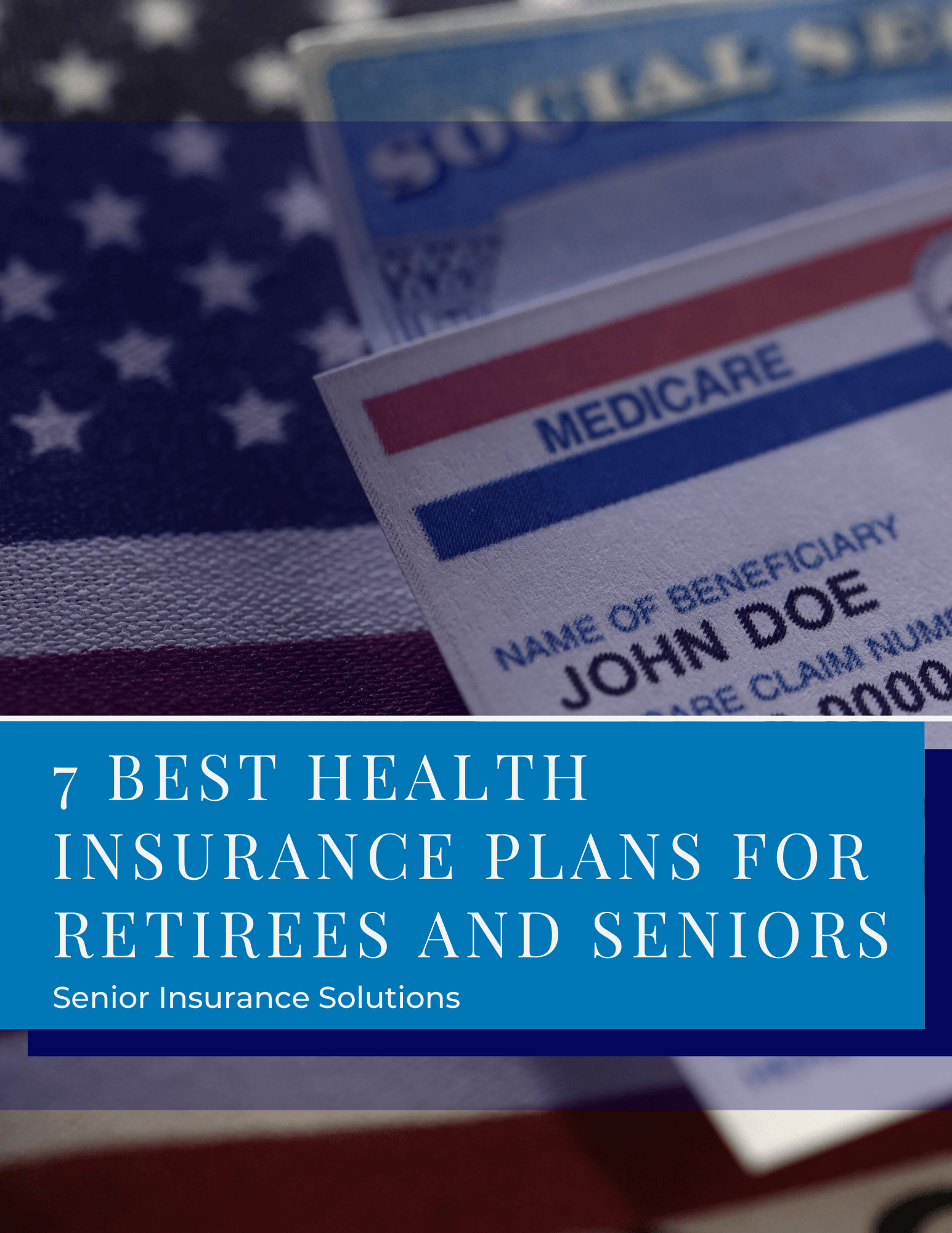 It's a background with an American flag and a Medicare card with the name "John Doe" with the blog title "7 Best Health Insurance Plans for Retirees and Seniors."