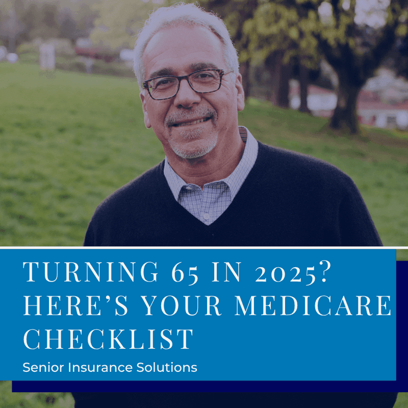 A picture of a 65 year old senior man smiling looking into the camera with the blog title that reads, "Turning 65 in 2025? Here’s Your Medicare Checklist"