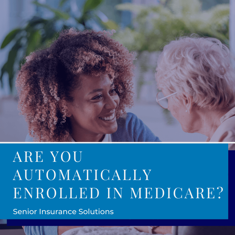 "Two people smiling and talking indoors with a blue banner reading: 'Are you automatically enrolled in Medicare? Senior Insurance Solutions.'"