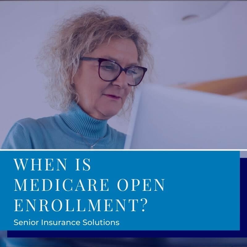 When is Medicare Open Enrollment? - Senior Insurance Solutions